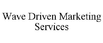 WAVE DRIVEN MARKETING SERVICES