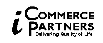 I COMMERCE PARTNERS DELIVERING QUALITY OF LIFE