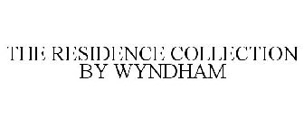 THE RESIDENCE COLLECTION BY WYNDHAM