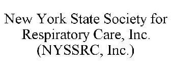 NEW YORK STATE SOCIETY FOR RESPIRATORY CARE, INC. (NYSSRC, INC.)