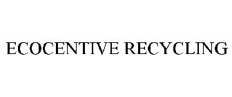 ECOCENTIVE RECYCLING