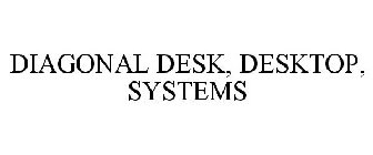 DIAGONAL DESK, DESKTOP, SYSTEMS