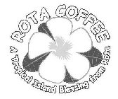 ROTA COFFEE A TROPICAL ISLAND BLESSING FROM ROTA