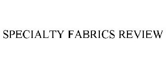 SPECIALTY FABRICS REVIEW