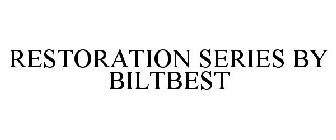 RESTORATION SERIES BY BILTBEST