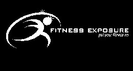 FITNESS EXPOSURE GET YOUR FITNESS ON