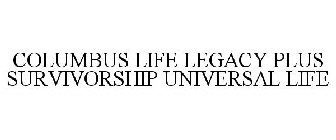 COLUMBUS LIFE LEGACY PLUS SURVIVORSHIP UNIVERSAL LIFE