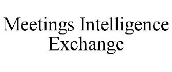 MEETINGS INTELLIGENCE EXCHANGE