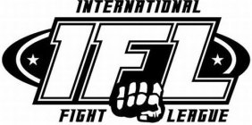 IFL INTERNATIONAL FIGHT LEAGUE