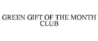 GREEN GIFT OF THE MONTH CLUB