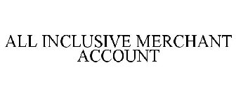 ALL INCLUSIVE MERCHANT ACCOUNT