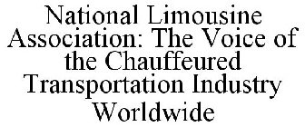 NATIONAL LIMOUSINE ASSOCIATION: THE VOICE OF THE CHAUFFEURED TRANSPORTATION INDUSTRY WORLDWIDE