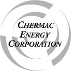 CHERMAC ENERGY CORPORATION