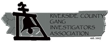 RIVERSIDE COUNTY GANG INVESTIGATORS ASSOCIATION EST.2007