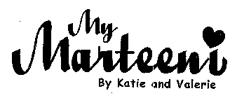 MY MARTEENI BY KATIE AND VALERIE