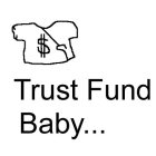 TRUST FUND BABY...