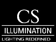 CS ILLUMINATION LIGHTING REDEFINED