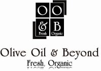 OO & B FRESH ORGANIC OLIVE OIL & BEYOND FRESH, ORGANIC