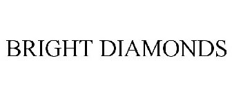 BRIGHT DIAMONDS