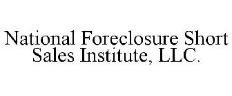 NATIONAL FORECLOSURE SHORT SALES INSTITUTE, LLC.
