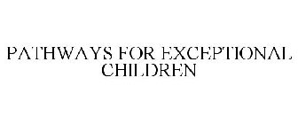 PATHWAYS FOR EXCEPTIONAL CHILDREN