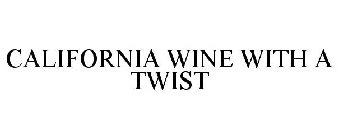 CALIFORNIA WINE WITH A TWIST