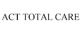 ACT TOTAL CARE