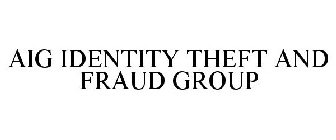AIG IDENTITY THEFT AND FRAUD GROUP