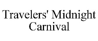 TRAVELERS' MIDNIGHT CARNIVAL