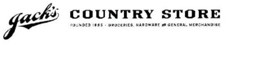 JACK'S COUNTRY STORE FOUNDED 1885 · GROCERIES, HARDWARE AND GENERAL MERCHANDISE