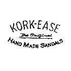 KORK EASE THE ORIGINAL HAND MADE SANDALS