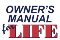 OWNER'S MANUAL FOR LIFE