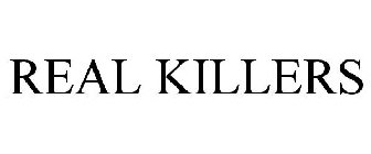 REAL KILLERS