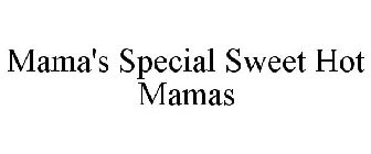 MAMA'S SPECIAL SWEET HOT MAMAS