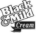 BLACK & MILD CREAM
