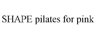 SHAPE PILATES FOR PINK