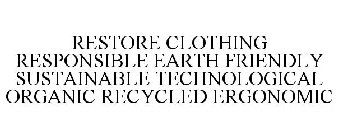 RESTORE CLOTHING RESPONSIBLE EARTH FRIENDLY SUSTAINABLE TECHNOLOGICAL ORGANIC RECYCLED ERGONOMIC
