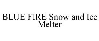 BLUE FIRE SNOW AND ICE MELTER