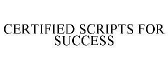 CERTIFIED SCRIPTS FOR SUCCESS