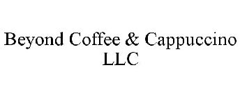 BEYOND COFFEE & CAPPUCCINO LLC