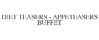 DIET TEASERS - APPETEASERS BUFFET