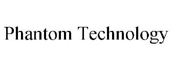 PHANTOM TECHNOLOGY
