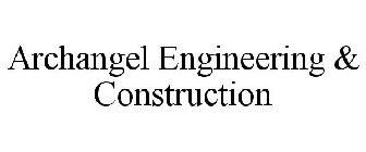 ARCHANGEL ENGINEERING & CONSTRUCTION