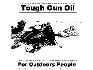 TOUGH GUN OIL FOR OUTDOORS PEOPLE