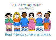 THE HARMONY KIDZ BY PERFECT HARMONY BEST FRIENDS COME IN ALL COLORS.