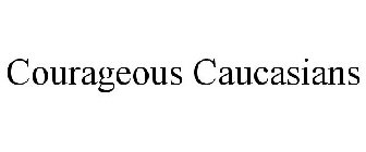 COURAGEOUS CAUCASIANS