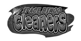 SPACE BINGO CLEANERS