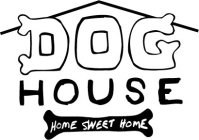 DOG HOUSE HOME SWEET HOME