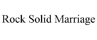 ROCK SOLID MARRIAGE