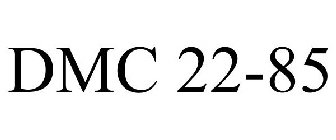 DMC 22-85